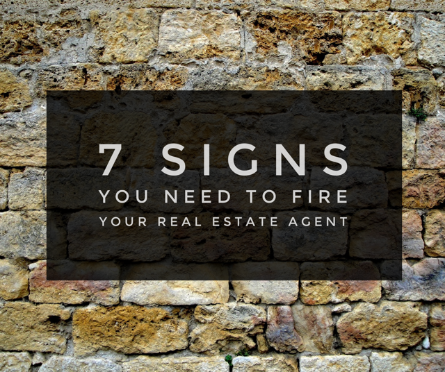 7 signs you need to fire your real estate agent. By Andrew Duncan