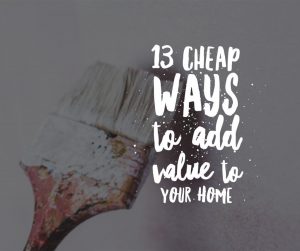 13 cheap ways to add value to your home