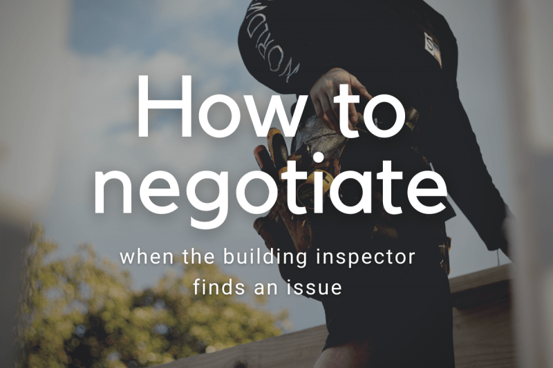 How to negotiate when the building inspector finds an issue