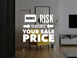 minimise risk to maximise sale price